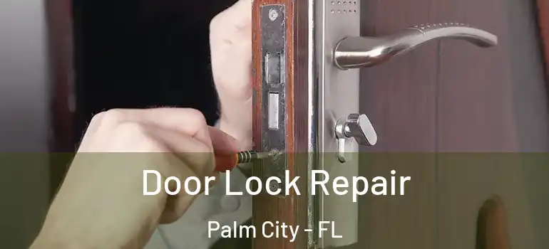  Door Lock Repair Palm City - FL