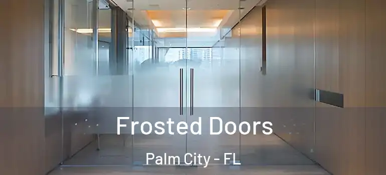 Frosted Doors Palm City - FL